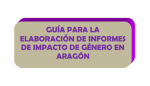 El IAM edita una guía con pautas para la elaboración de informes de impacto de género en Aragón 