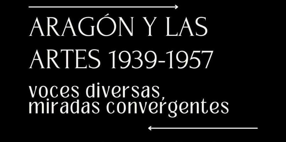 Ciclo ‘Aragón y las Artes 1939-1957- Voces diversas, miradas convergentes’, en el IAACC Pablo Serrano