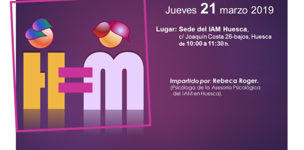 El IAM organiza mañana talleres en Huesca y Teruel para profundizar en la igualdad entre hombres y mujeres