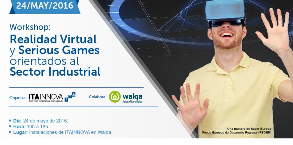 ITAINNOVA celebra en Walqa un workshop de Realidad Virtual y Serious Games orientados al sector industrial